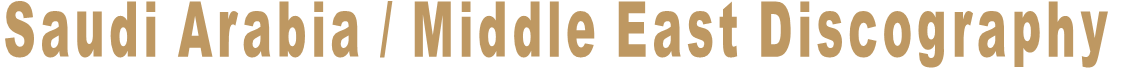 Saudi Arabia / Middle East Discography